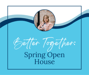 Better Together: Spring Open House