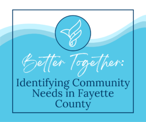 Better Together: Identifying Community Needs in Fayette County 